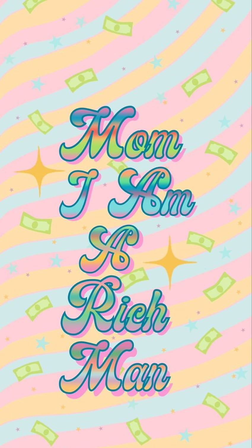 Mom I am a rich man, rich guy HD phone wallpaper