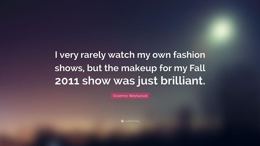 Citação de Vivienne Westwood: “Eu raramente assisto minha própria moda, queda brilhante papel de parede HD