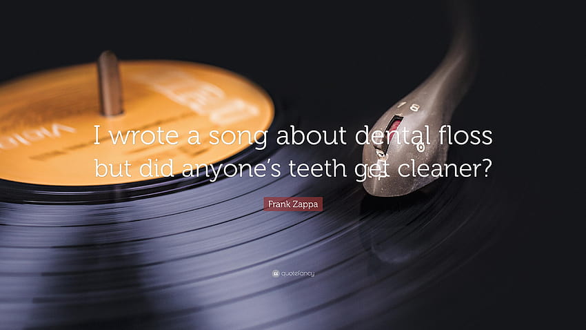Frank Zappa Quote: “I wrote a song about dental floss but did HD wallpaper