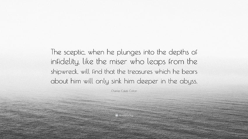 Charles Caleb Colton Quote: “The sceptic, when he plunges HD wallpaper