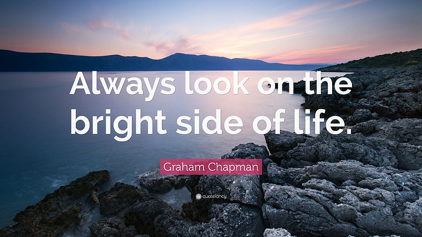 Always look on the bright side of life ...quotefancy HD wallpaper | Pxfuel