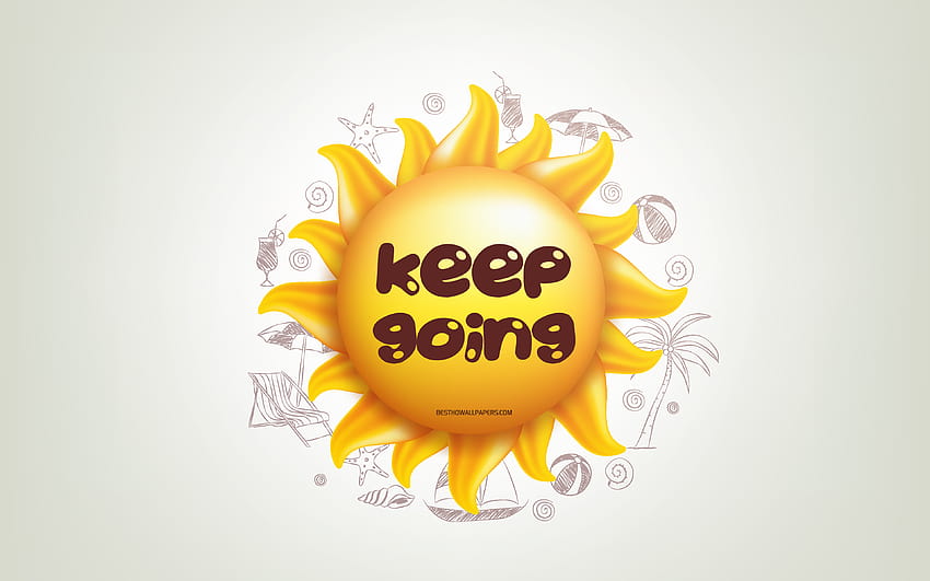 Keep going, 3D sun, positive quotes, 3D art, Keep going concepts, creative art, quotes about Keep going, motivation quotes with resolution 3840x2400. High Quality HD wallpaper