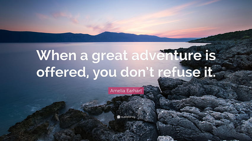Amelia Earhart Quote: “When a great adventure is offered, you don HD wallpaper