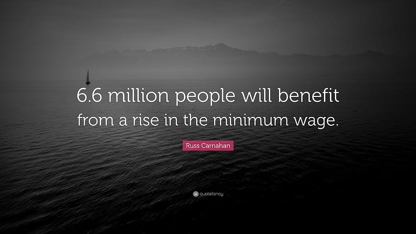 Zitat von Russ Carnahan: „6,6 Millionen Menschen werden von einer Erhöhung des Mindestlohns profitieren.“ HD-Hintergrundbild