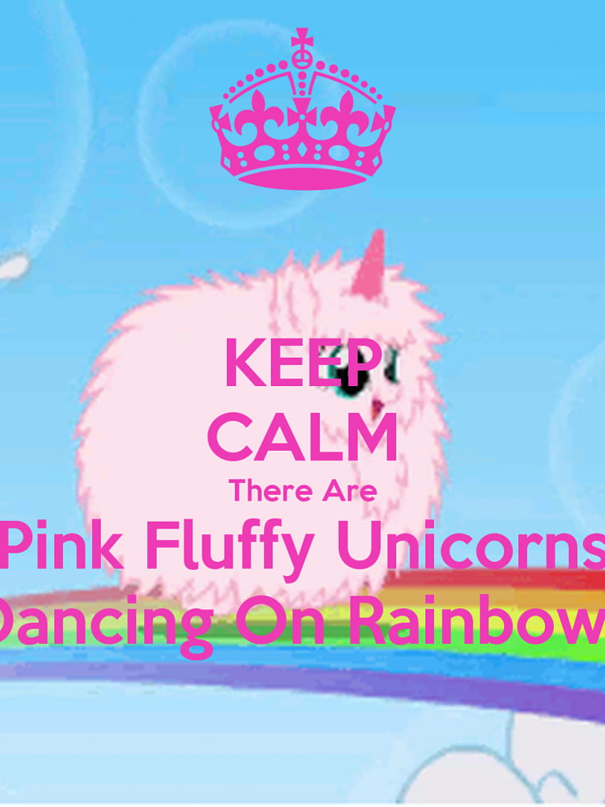 MANTENGA LA CALMA Hay unicornios rosados ​​​​y esponjosos bailando en arcoíris MANTÉN [1300x1300] para tu, móvil y tableta fondo de pantalla del teléfono