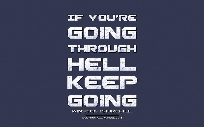 Wenn du durch die Hölle gehst, mach weiter, Winston Churchill HD-Hintergrundbild