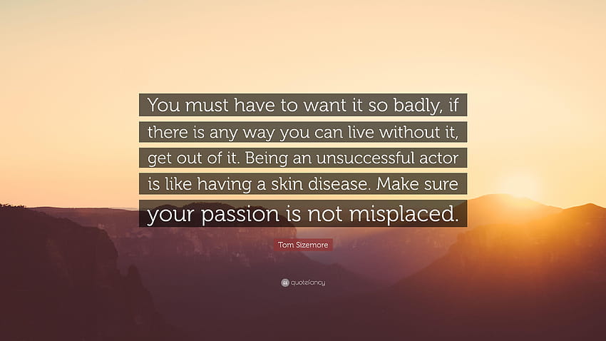 Tom Sizemore Quote: “You must have to want it so badly, if there HD wallpaper