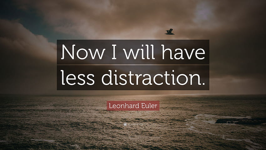 Leonhard Euler Quote: “Now I will have less distraction.” HD wallpaper