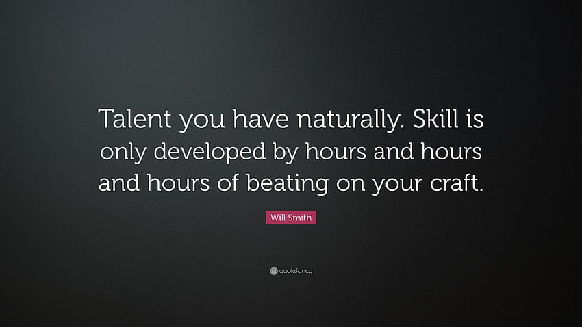 Cita de Will Smith: “Talento que tienes naturalmente. La habilidad es solo fondo de pantalla