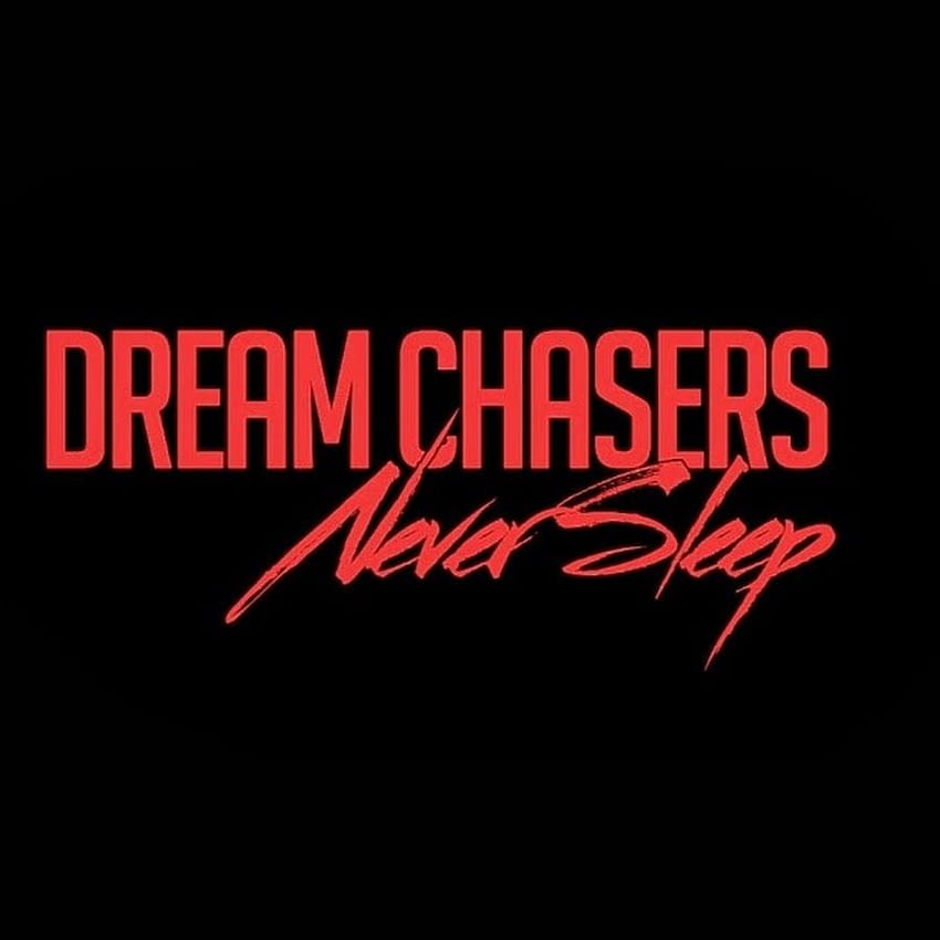 Dream Chasers Never Sleep HD phone wallpaper