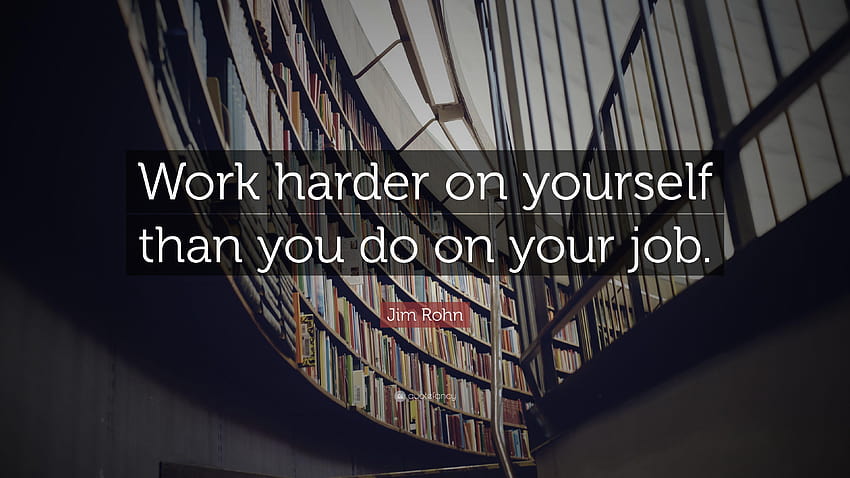 Jim Rohn kutipan: “Bekerja lebih keras pada diri Anda daripada yang Anda lakukan pada pekerjaan Anda Wallpaper HD