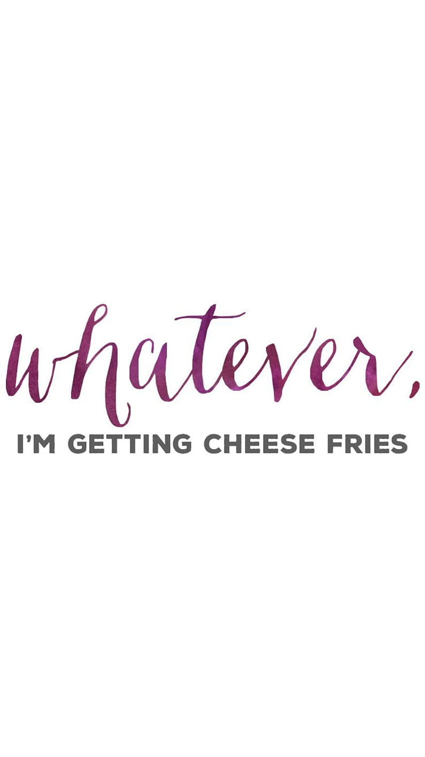 Whatever i'm getting cheese fries mean girls quotes, mean girls the musical HD phone wallpaper