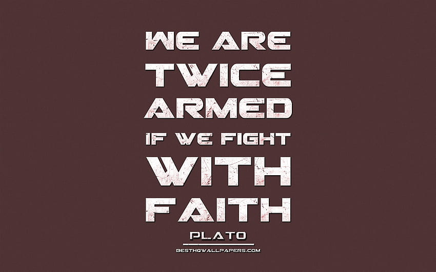 We are twice armed if we fight with faith, Plato, grunge metal text, quotes about life, Plato quotes, inspiration, brown fabric backgrounds with resolution 2880x1800. High Quality HD wallpaper