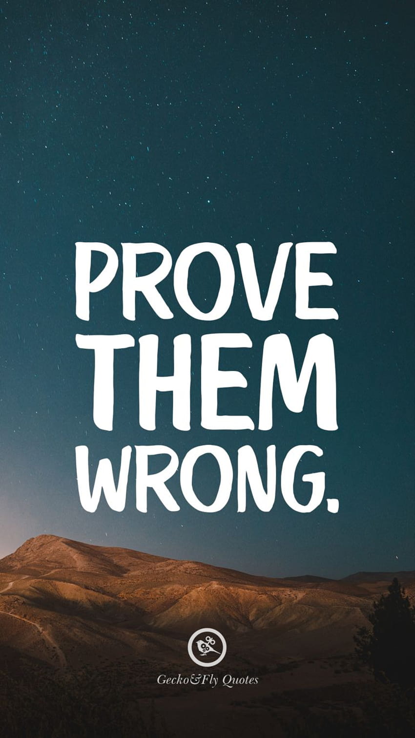 Beweisen Sie, dass sie falsch liegen., Motivationsplakat HD-Handy-Hintergrundbild