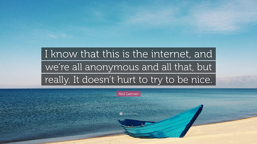Neil Gaiman 명언: “나는 이것이 인터넷이라는 것을 알고 있으며 우리 모두는 노력해도 아프지 않습니다. HD 월페이퍼