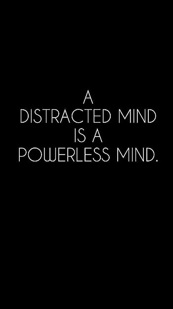 No distractions forever  Strong mind quotes True quotes Iphone wallpaper