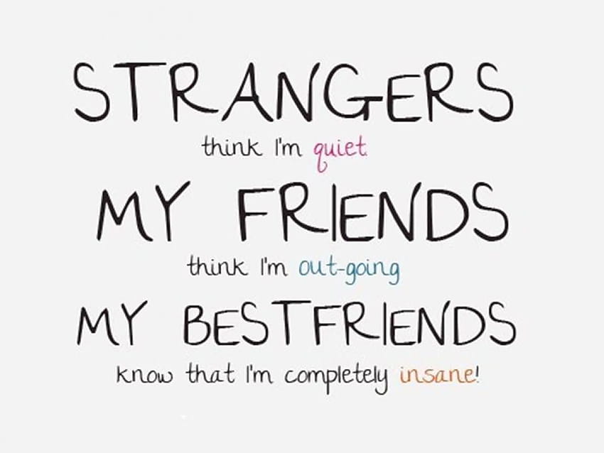 Strangers think I'm quiet my friends think im out going my best, i love my bff HD wallpaper