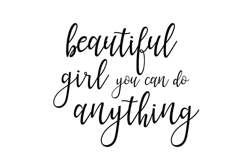Beautiful Girl Your Can Do Anything Black and White Quote, you can do ...