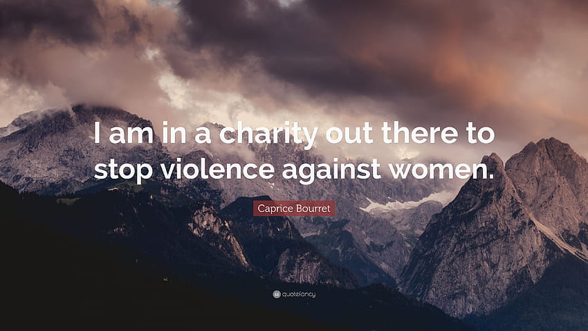 Цитат на Caprice Bourret: „Аз съм в благотворителна организация, за да спра, спра насилието срещу жени HD тапет