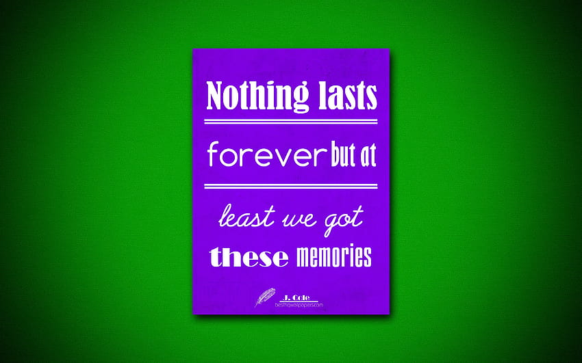 Nothing lasts forever but at least we got these memories, quotes about memories, Jermaine Lamar Cole, violet paper, inspiration, Jermaine Lamar Cole quotes with resolution 3840x2400. High HD wallpaper