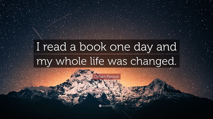 Citation d'Orhan Pamuk : J'ai lu un livre un jour et toute ma vie a été, lire un jour de livre Fond d'écran HD