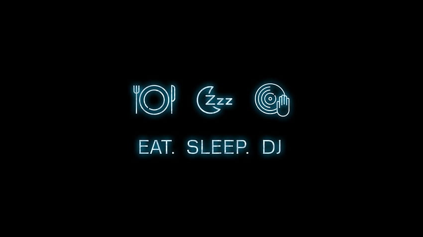 Mangia, Dormi, DJ. Sfondo HD