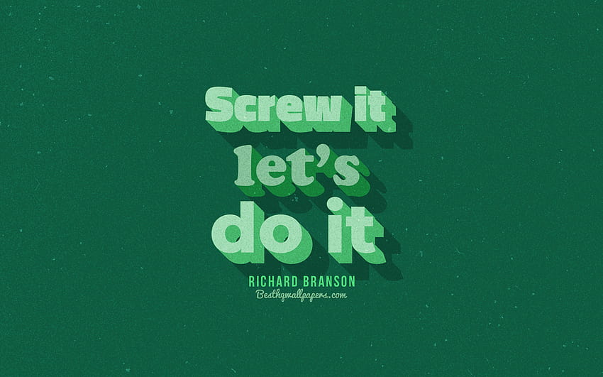 Майната му, нека го направим, зелен фон, Цитати на Ричард Брансън, ретро текст, цитати, вдъхновение, Ричард Брансън, цитати за мотивацията с резолюция 2560x1600. Високо качество, зелени цитати HD тапет