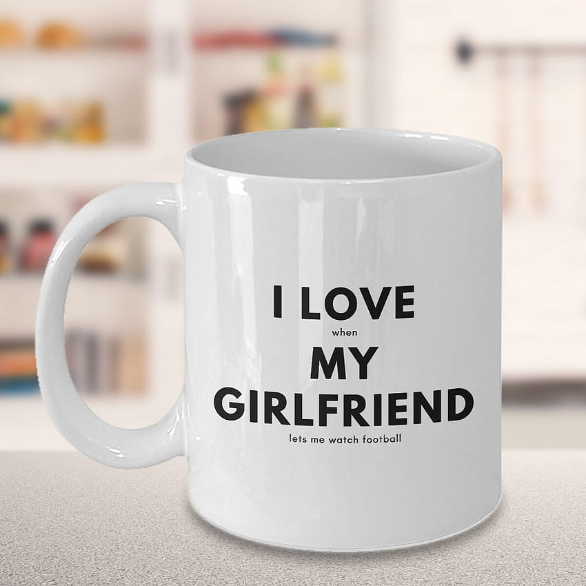 Funny Boyfriend Gift I Love My Girlfriend Mug I Love When My HD phone wallpaper
