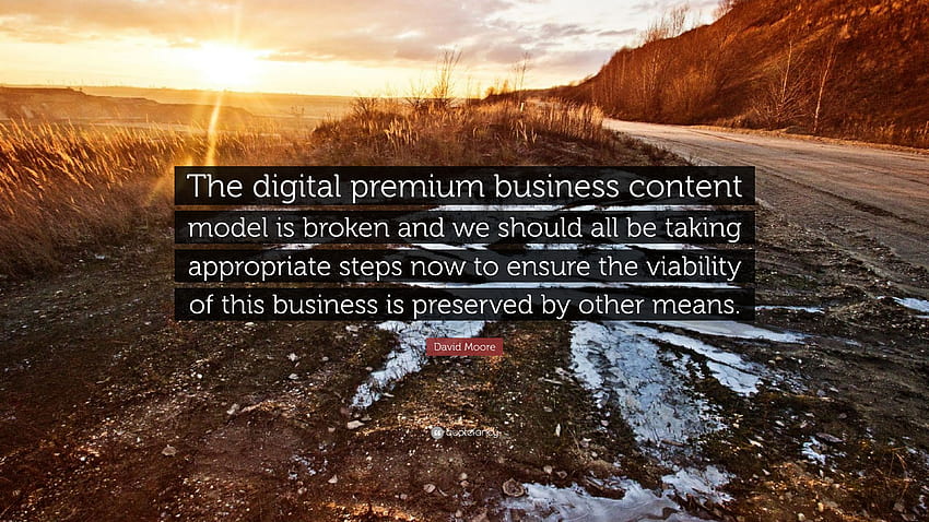 Citation de David Moore : « Le modèle de contenu commercial numérique premium est Fond d'écran HD