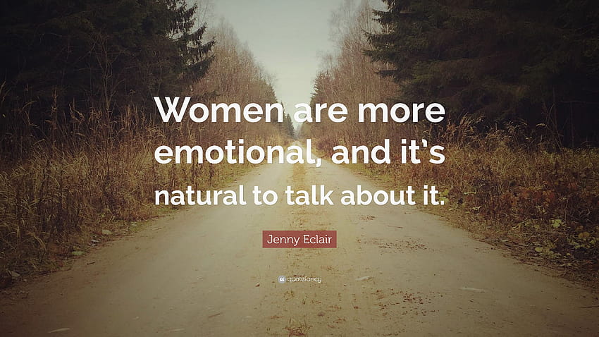 Jenny Eclair Quote: “Women are more emotional, and it's natural to talk about it.” HD wallpaper