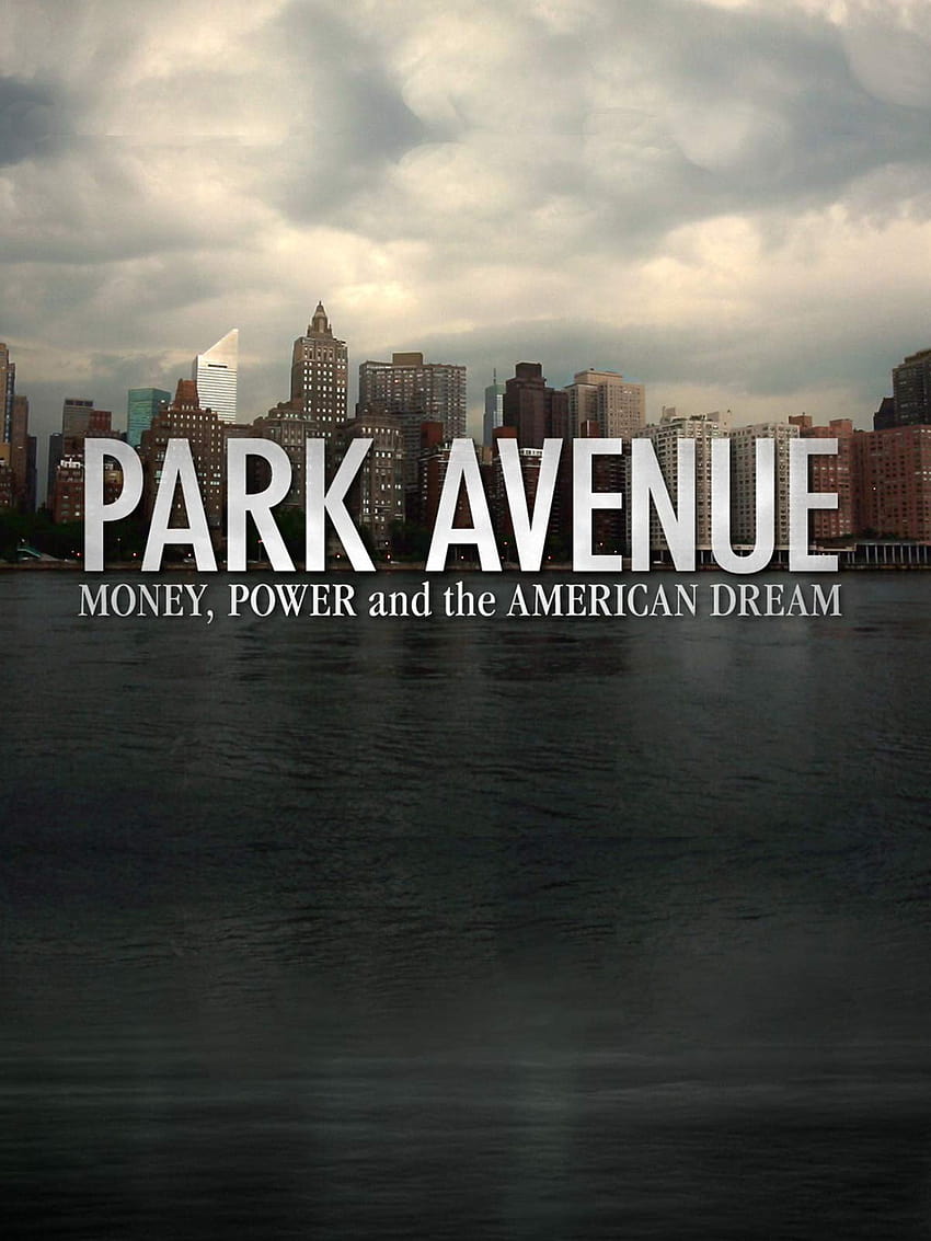 Watch Park Avenue: Money, Power & The American Dream, money power women drugs HD phone wallpaper