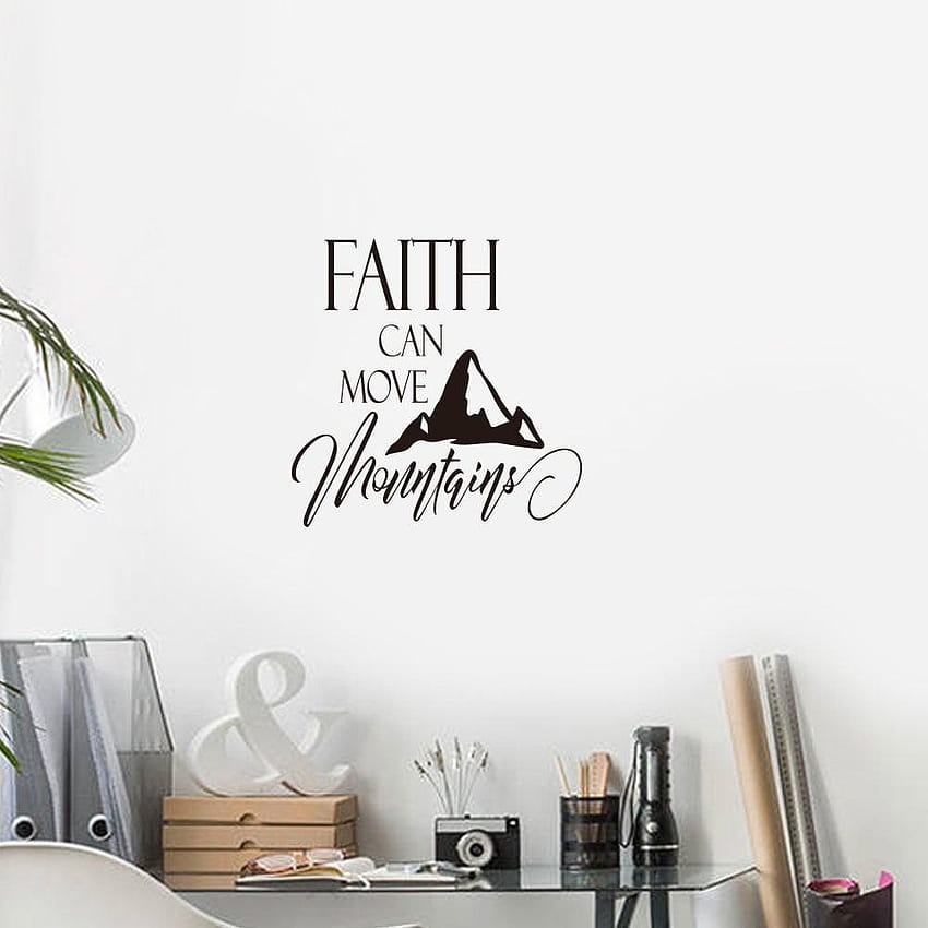 47% ОТСТЪПКА ] 2018 Faith Can Move Mountains Художествена винилова стенопис Домашна стая HD тапет за телефон