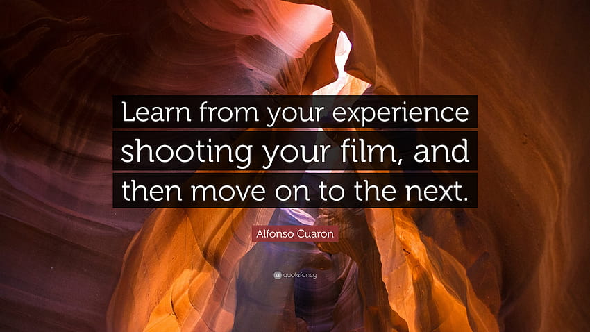Alfonso Cuaron Quote: “Learn from your experience shooting your film, and then move on to the HD wallpaper
