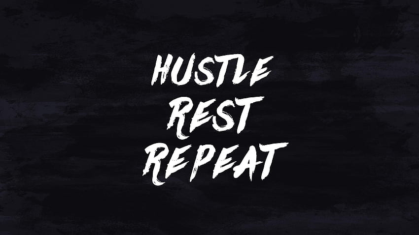 Hustle Rest Repeat: s HD wallpaper