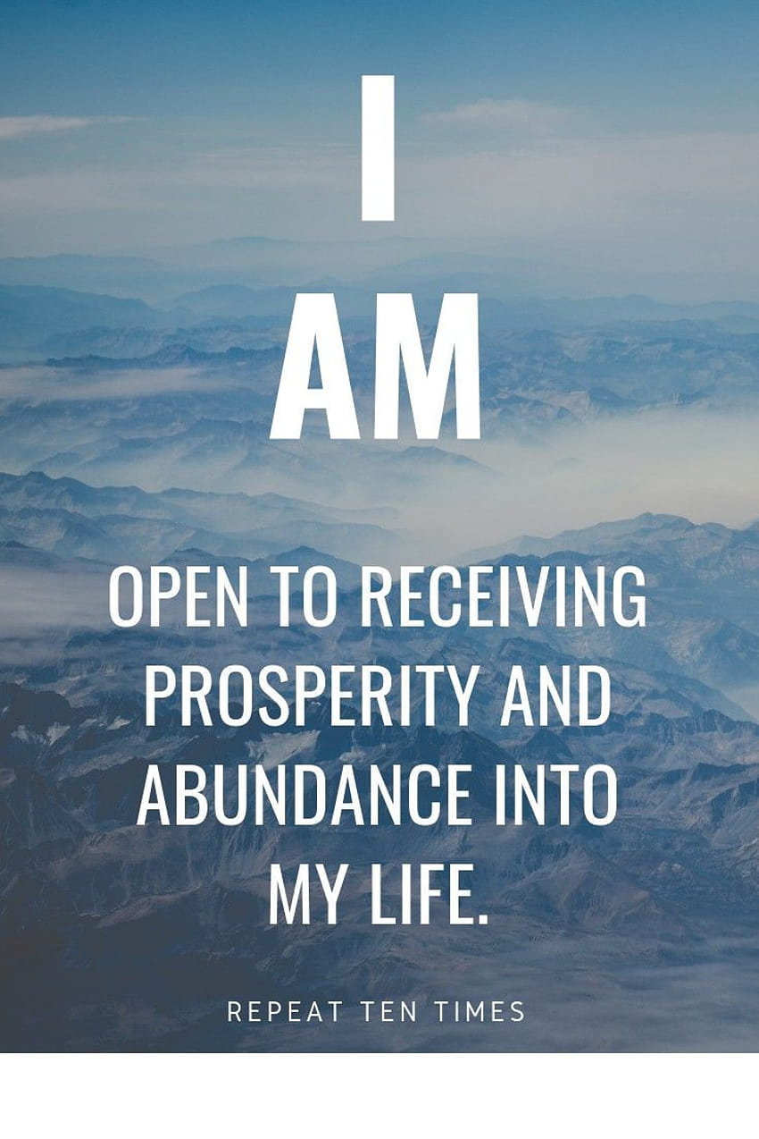 Estoy abierto a recibir prosperidad y abundancia en mi vida fondo de  pantalla del teléfono | Pxfuel