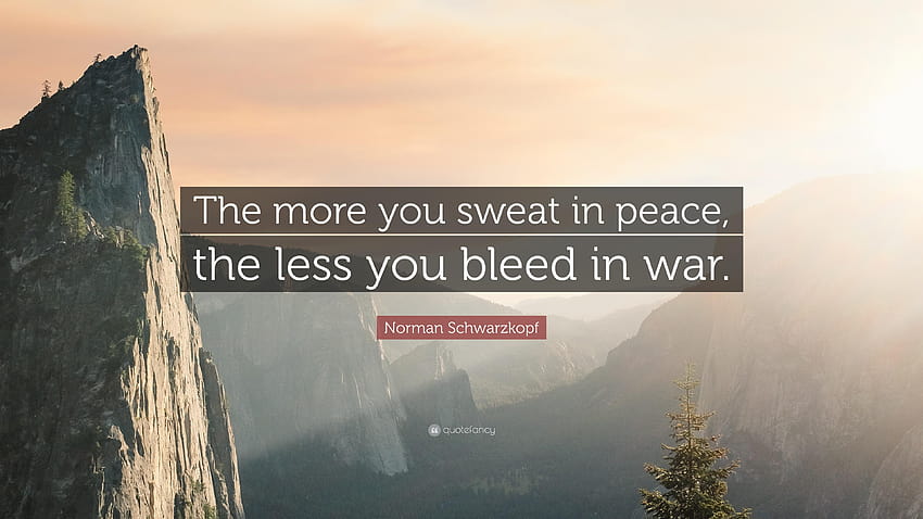 Norman Schwarzkopf Quote: “The more you sweat in peace, the less you, war and peace HD wallpaper