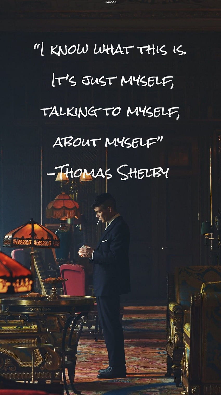 Es ist nur ich, der mit mir selbst redet ..., zitiert Tommy Shelby HD-Handy-Hintergrundbild