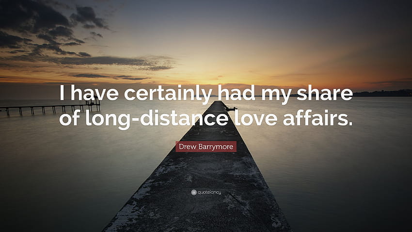 Drew Barrymore Quote: “I have certainly had my share of long, long distance love HD wallpaper