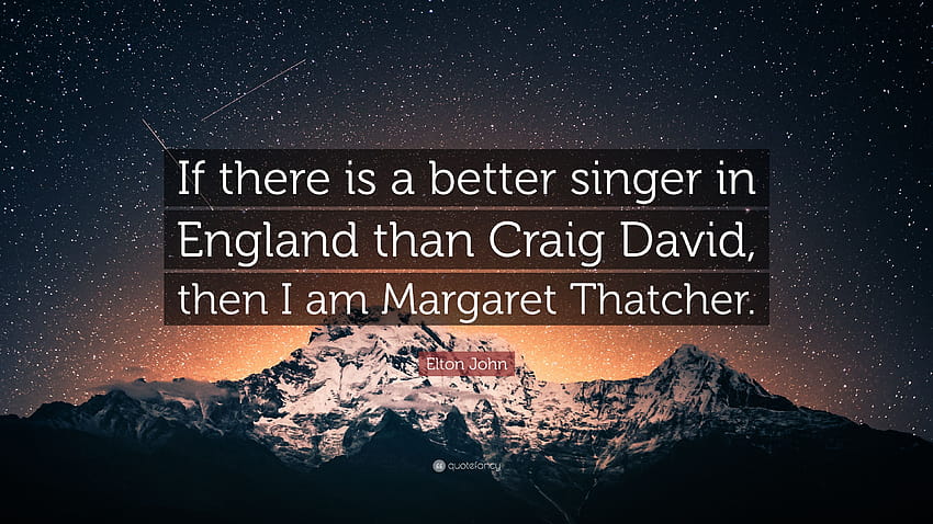 Cita de Elton John: “Si hay un mejor cantante en Inglaterra que Craig David, entonces yo fondo de pantalla