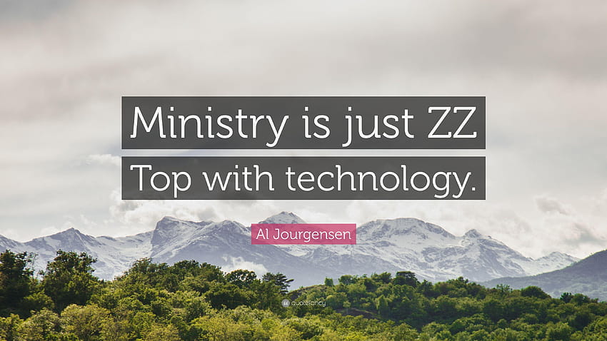 Al Jourgensen Quote: “Ministry is just ZZ Top with technology.” HD wallpaper