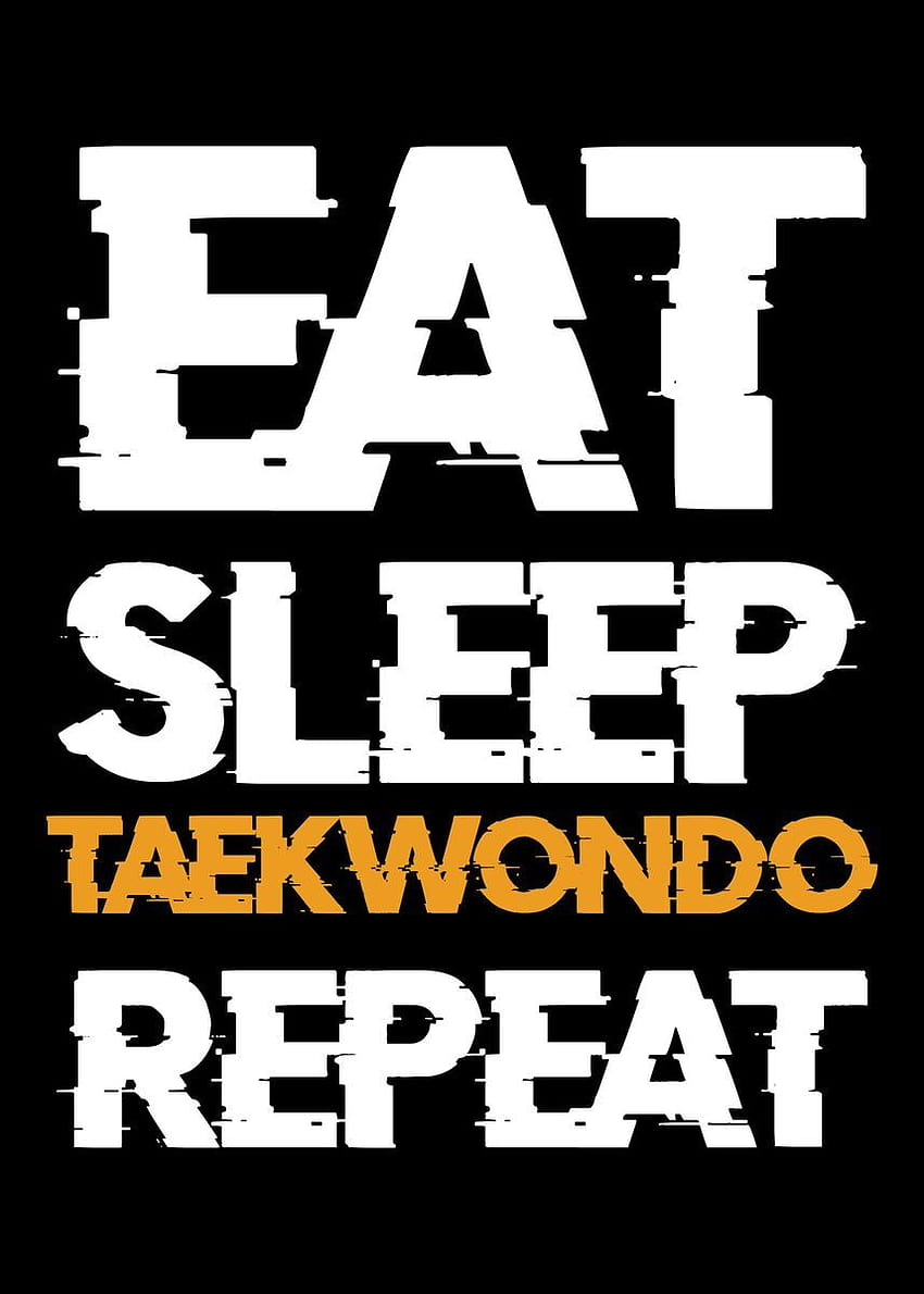 Plakat „Eat Sleep Taekwondo Repeat” autorstwa Changwon Chung Tapeta na telefon HD