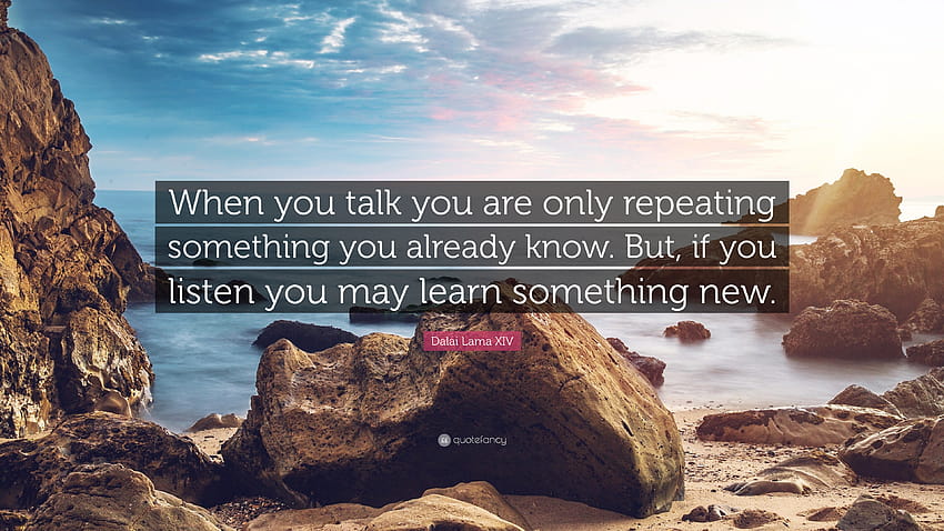 Citation Dalaï Lama XIV : « Lorsque vous parlez, vous ne faites que répéter quelque chose que vous savez déjà. Mais Fond d'écran HD