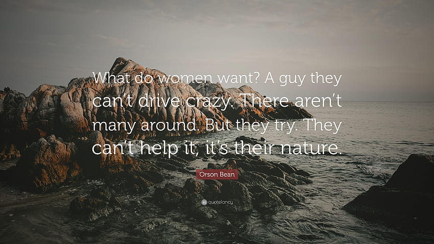 Orson Bean Quote: “What do women want? A guy they can't drive HD wallpaper