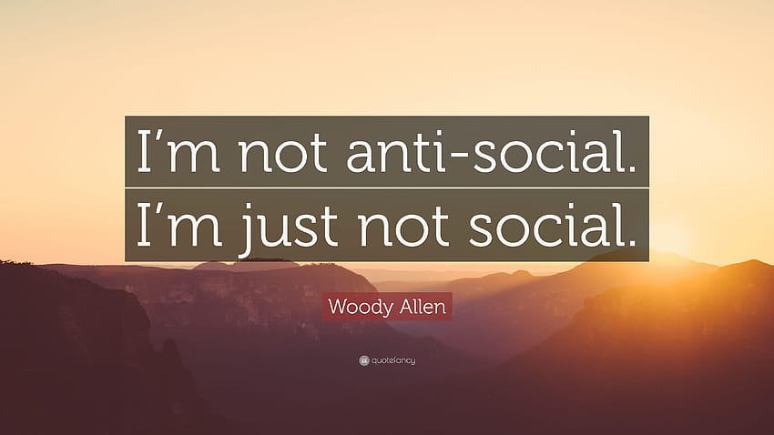 Frase de Woody Allen: “Eu não sou anti, anti social papel de parede HD