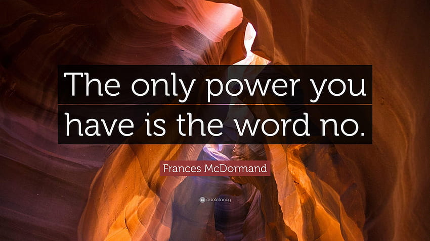 Frances McDormand Quote: “The only power you have is the word no HD wallpaper