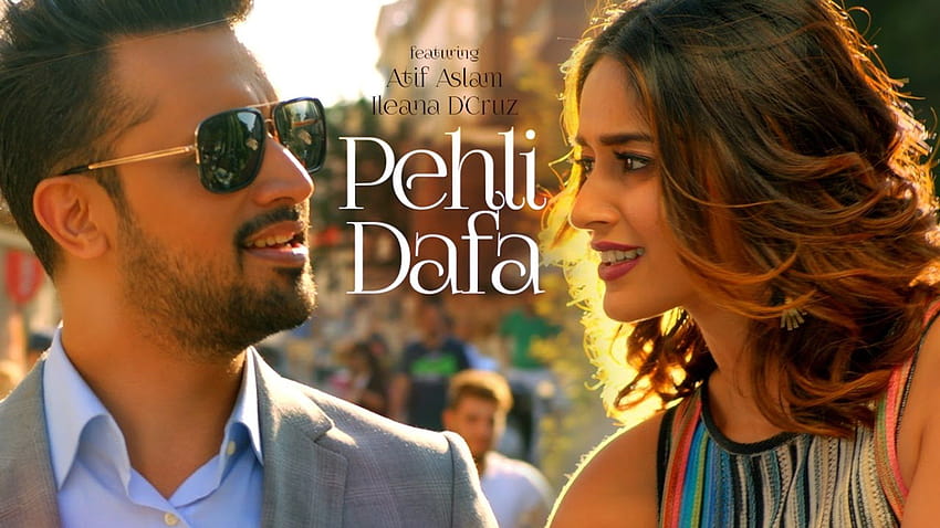 Pehli Dafa Video Song Atif Aslam 2017 Ileana D'Cruz New Hindi Songs HD wallpaper