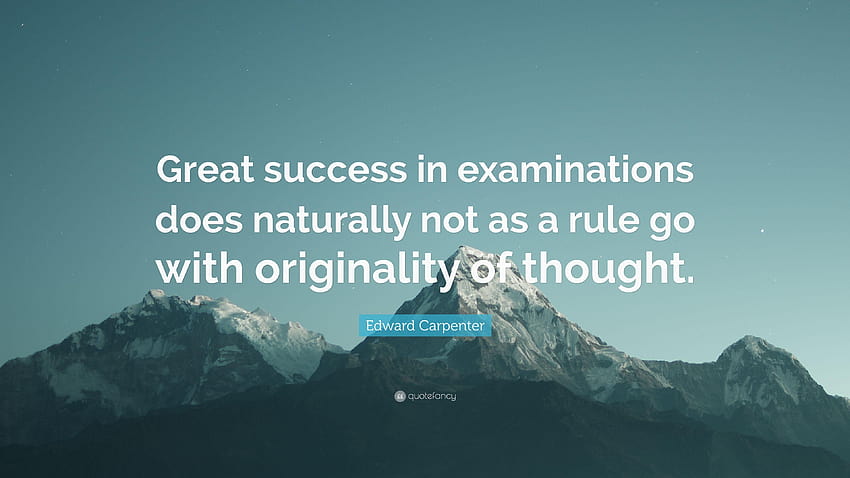 Edward Carpenter Quote: “Great success in examinations does, exam thought HD wallpaper