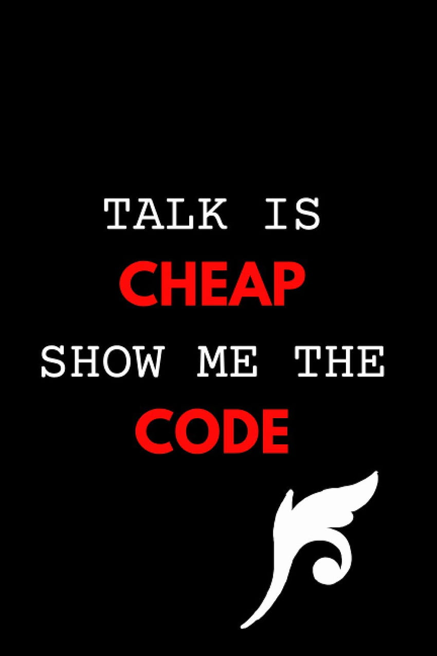 Talk is Cheap Mostre-me o código: Presente para programadores, Melhor para escrever código, Depurar códigos, Anotar novos códigos e fórmulas, Caderno para programadores com 120 páginas: Publicação, Dream Life: 9798687477543: Papel de parede de celular HD