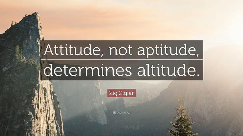 Citação de Zig Ziglar: “A atitude, não a aptidão, determina a altitude, citações de atitude papel de parede HD