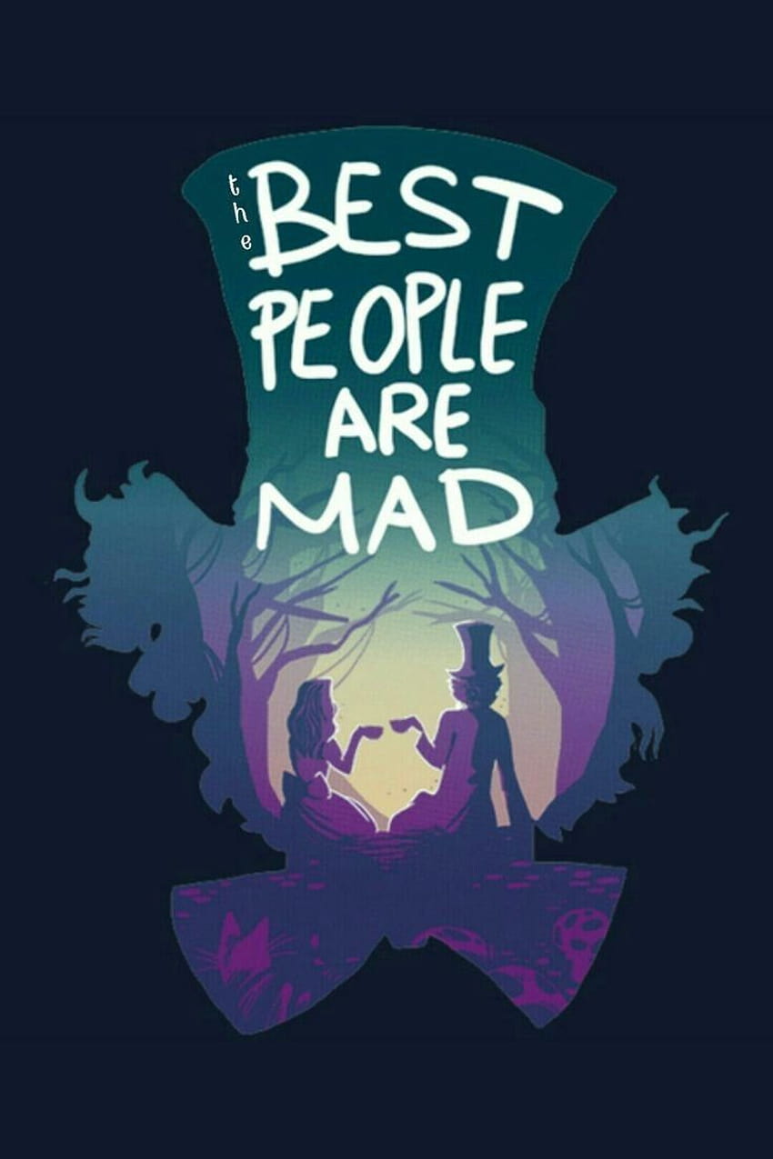 The best people are crazy, alice in wonderland quotes HD phone wallpaper